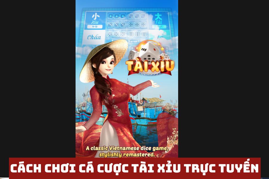 cach choi ca cuoc tai xiu tai nha cai truc tuyen